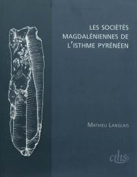 Les sociétés magdaléniennes de l'isthme pyrénéen