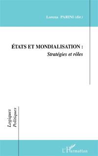 Etats et mondialisation : stratégies et rôles