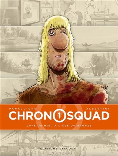 Chronosquad. Vol. 1. Lune de miel à l'âge du bronze