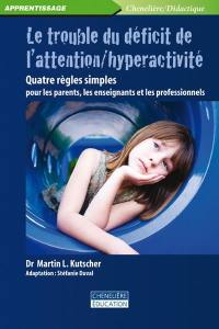 Le trouble du déficit de l'attention/hyperactivité : quatre règles simples pour les parents, les enseignants et les professionnels