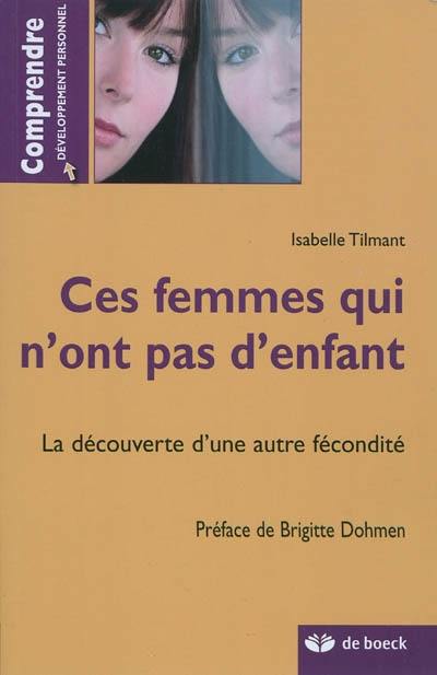 Ces femmes qui n'ont pas d'enfant : la découverte d'une autre fécondité