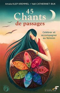 45 chants de passages : célébrer et accompagner au féminin