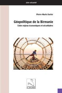 Géopolitique de la Birmanie : entre enjeux économiques et sécuritaires