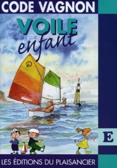 Code Vagnon voile enfant : apprendre à naviguer à la voile pour les enfants de 8 à 12 ans