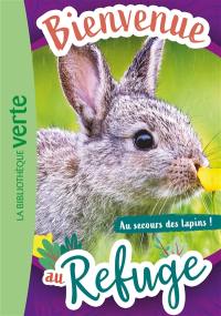 Bienvenue au refuge. Vol. 4. Au secours des lapins !