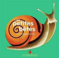 Les petites bêtes : mon imagier animé