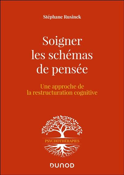 Soigner les schémas de pensée : une approche de la restructuration cognitive