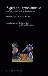 Figures du tyran antique au Moyen Age et à la Renaissance : Caligula, Néron et les autres