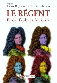 Le Régent : entre fable et histoire