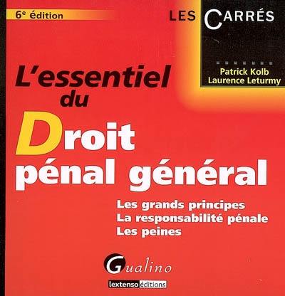 L'essentiel du droit pénal général : les grands principes, la responsabilité pénale, les peines