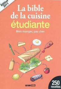 La bible de la cuisine étudiante : bien manger, pas cher : 250 recettes