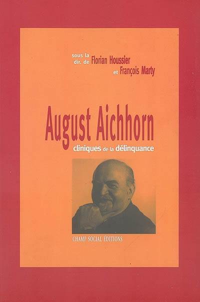 August Aichhorn : cliniques de la délinquance