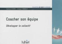 Coacher son équipe : développer le collectif