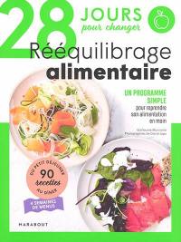 28 jours pour changer : rééquilibrage alimentaire : un programme simple pour reprendre son alimentation en main