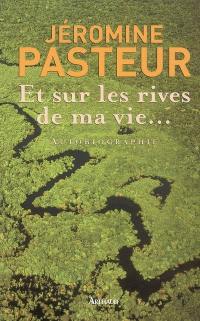 Et sur les rives de ma vie... : autobiographie