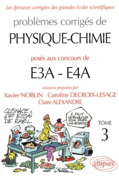 Problèmes corrigés de physique posés aux concours E3A-E4A. Vol. 3