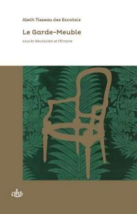 Le Garde-Meuble : sous la Révolution et l'Empire