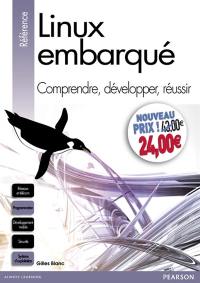 Linux embarqué : comprendre, développer, réussir