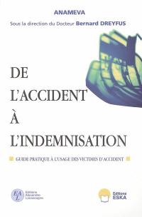 De l'accident à l'indemnisation : guide pratique à l'usage des victimes d'accident