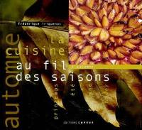 La cuisine au fil des saisons. Vol. 2003. L'automne