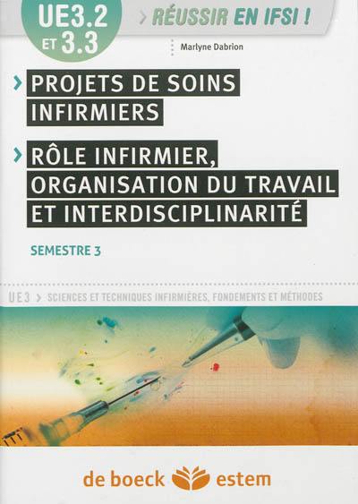 Projets de soins infirmiers, rôle infirmier, organisation du travail et interdisciplinarité : UE 3-2 et 3-3, semestre 3