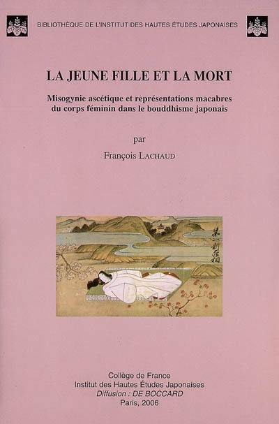 La jeune fille et la mort : misogynie ascétique et représentations macabres du corps féminin dans le bouddhisme japonais