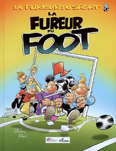 La fureur du sport. Vol. 1. La fureur du foot