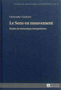 Le sens en mouvement : études de sémantique interprétative