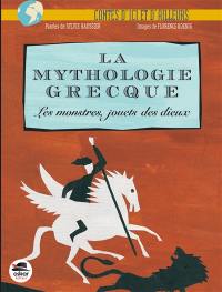 La mythologie grecque : les monstres, jouets des dieux