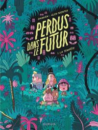 Perdus dans le futur. Vol. 1. La tempête