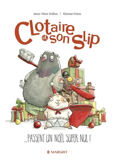 Clotaire et son slip : ... passent un Noël super nul !