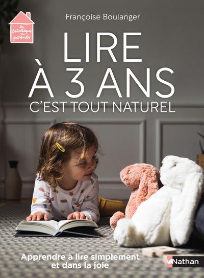 Lire à 3 ans, c'est tout naturel : apprendre à lire simplement et dans la joie