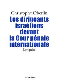 Les dirigeants israéliens devant la Cour pénale internationale : l'enquête