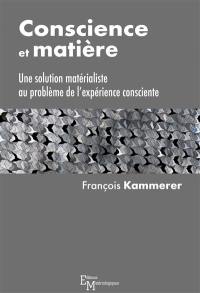 Conscience et matière : une solution matérialiste au problème de l'expérience consciente