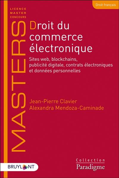 Droit du commerce électronique : sites web, blockchains, publicité digitale, contrats électroniques et données personnelles