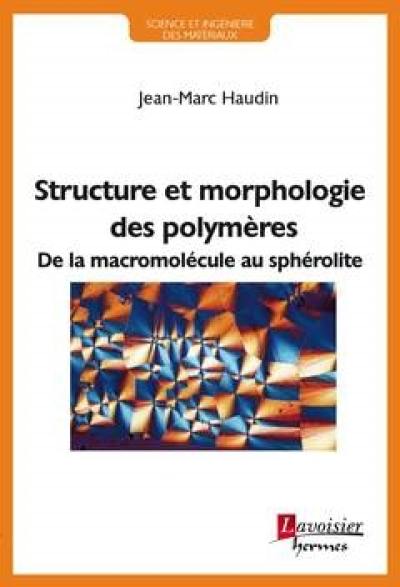 Structure et morphologie des polymères : de la macromolécule au sphérolite