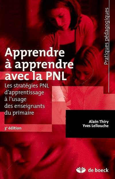 Apprendre à apprendre avec la PNL : les stratégies PNL d'apprentissage à l'usage des enseignants du primaire