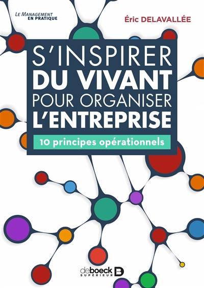 S'inspirer du vivant pour organiser l'entreprise : 10 principes opérationnels