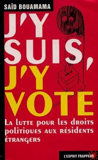 J'y suis, j'y vote : la lutte pour les droits politiques aux résidents étrangers