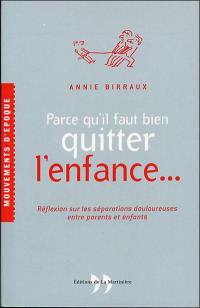 Parce qu'il faut bien quitter l'enfance... : réflexion sur les séparations douloureuses entre parents et enfants