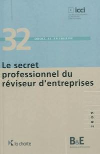 Le secret professionnel du réviseur d'entreprises : notion, exceptions, secret partage, contexte international, cas d'application et enquête pénale