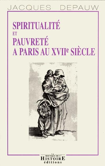 Spiritualité et pauvreté à Paris au XVIIe siècle