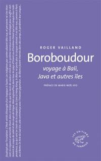 Boroboudour : voyage à Bali, Java et autres îles