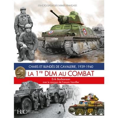 La 1re DLM au combat : chars et blindés de cavalerie, 1939-1940