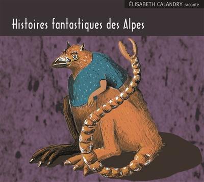 Histoires fantastiques des Alpes