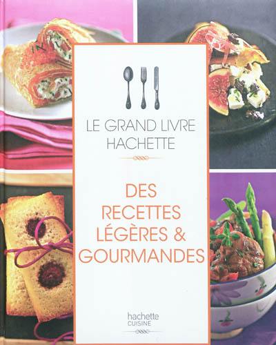 Le grand livre Hachette des recettes légères & gourmandes