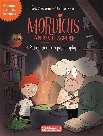 Mordicus, apprenti sorcier. Vol. 1. Potion pour un papa raplapla