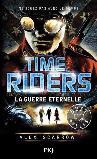 Time riders. Vol. 4. La guerre éternelle