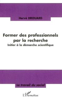 Former des professionnels par la recherche : initier à la démarche scientifique