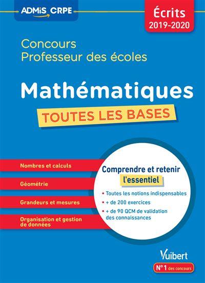 Concours professeur des écoles : mathématiques, toutes les bases : écrits 2019-2020